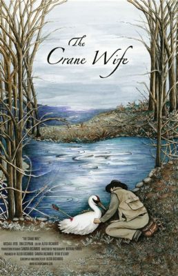  The Crane Wife!  A Haunting Tale About Sacrifice, Love, and Unseen Threads